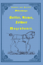 Musterzeichnungen für Sattler, Riemer, Täschner und Wagenbauer Musterzeichnungen für Sattler, Riemer, Täschner und Wagenbauer