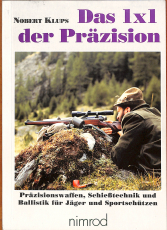 Das 1x1 der Präzision / Präzisionswaffen Norbert Klups (Gebrauchtbuch) Das 1x1 der Präzision / Präzisionswaffen Norbert Klups (Gebrauchtbuch)