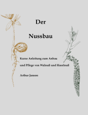 Der Nussbau - Anbau und Pflege von Walnuss und Haselnuss Der Nussbau - Anbau und Pflege von Walnuss und Haselnuss