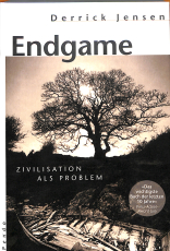 Endgame - Zivilisation als Problem, Derrick Jensen (Gebrauchtbuch) Endgame - Zivilisation als Problem, Derrick Jensen (Gebrauchtbuch)