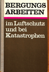 Bergungsarbeiten im Luftschutz (Gebrauchtbuch) Bergungsarbeiten im Luftschutz (Gebrauchtbuch)