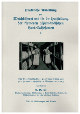 Anleitung zur Weichkäserei und der alpenländischen Hartkäsesorten A. Peter