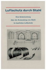 Luftschutz durch Stahl - Luftschutzräume Schutzraumbau usw. Luftschutz durch Stahl - Luftschutzräume Schutzraumbau usw.