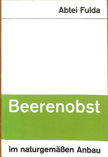 Beerenobst im naturgemäßen Anbau, Abtei Fulda (Gebrauchtbuch) Beerenobst im naturgemäßen Anbau, Abtei Fulda (Gebrauchtbuch)