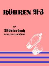 Röhren A-Z - Ein Wörterbuch der Rundfunkröhre Röhren A-Z - Ein Wörterbuch der Rundfunkröhre