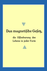 06 - Das magnetische Gesetz - die Offenbarung des Lebens in jeder Form