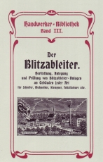 Der Blitzableiter - Herstellung und Anlegung auf Gebäuden Der Blitzableiter - Herstellung und Anlegung auf Gebäuden