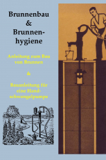 Brunnenbau und Brunnenhygiene + Bauanleitung Wasserpumpe