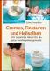 Cremes, Tinkturen und Heilsalben selbst gemacht