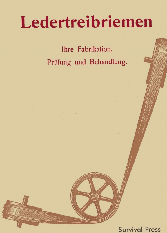 Ledertreibriemen - Fabrikation, Prüfung und Behandlung (1911)