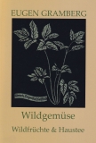 Wildgemüse - Wildfrüchte & Haustee