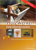 Holzwerken - Feierabendprojekte