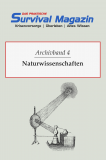 Das praktische Survival Magazin - Archivband 4 - Naturwissenschaften