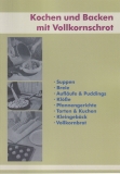 Kochen und Backen mit Vollkornschrot