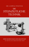 Die steinzeitliche Technik (Steinzeit Technik) - Dr. Ludwig Pfeiffer