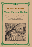 Zäune, Mauern, Hecken selbst bauen - Zaunbau wie früher